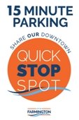Logo for quick stop spot that reads, 15 minute parking, share our downtown and the city logo of light blue "city of" dark blue "farmington" and light and dark blue stacked waves sits below a large orange circle with the words "Quick stop spot"